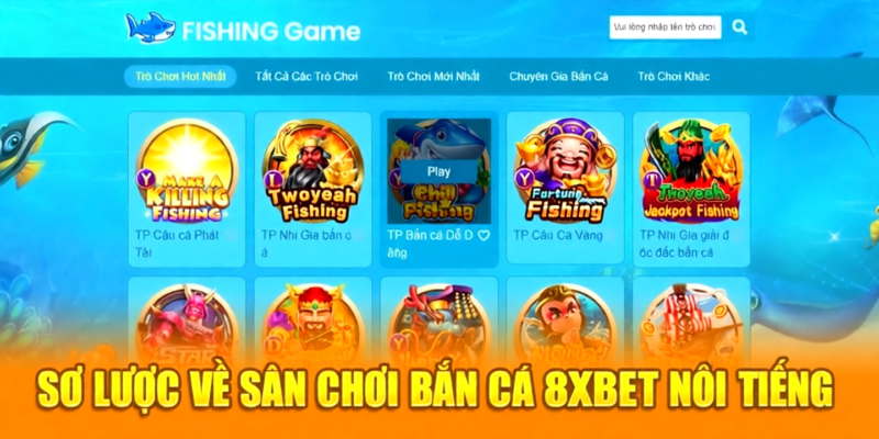 Sơ lược về sân chơi bắn cá 8XBET nổi tiếng
